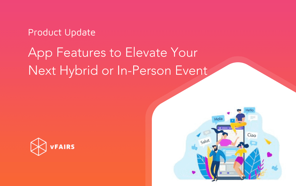 App Features To Elevate Your Next Hybrid or In-Person Event